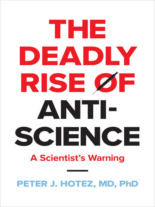 Title details for The Deadly Rise of Anti-science by Peter J. Hotez - Available